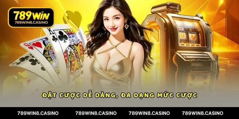 Đặt cược dễ dàng, đa dạng mức cược